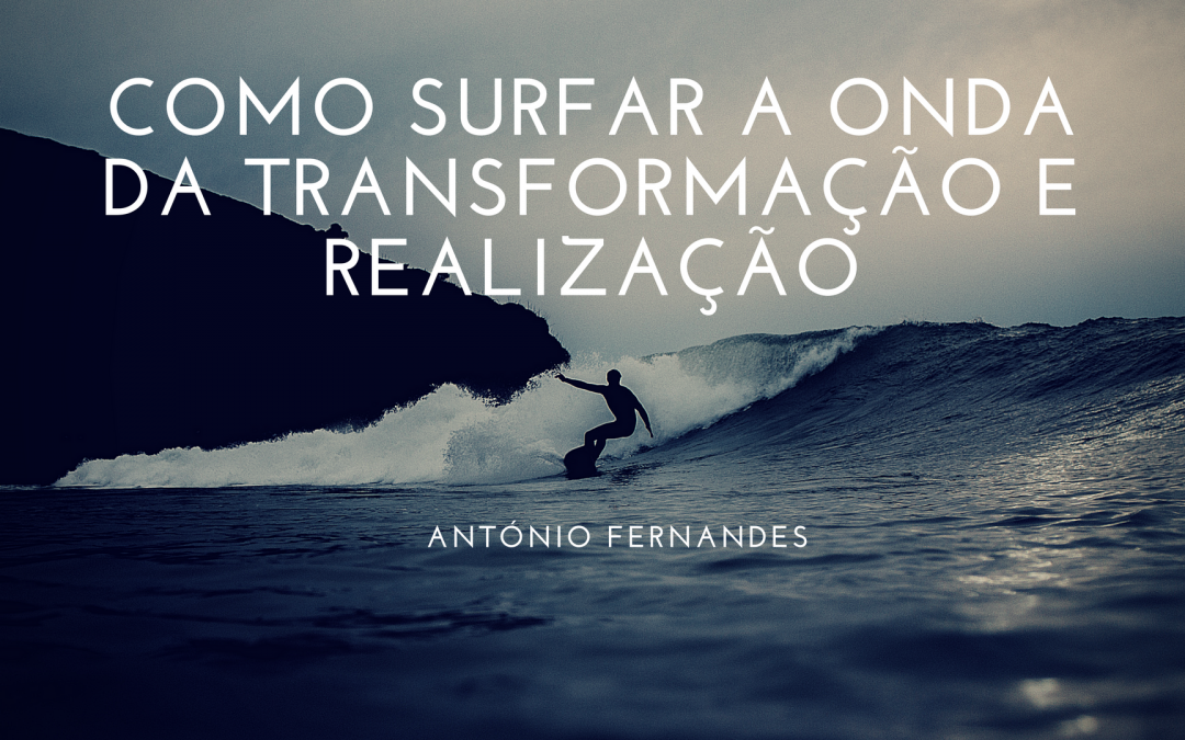 Como surfar a onda da transformação e realização