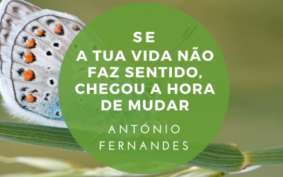 Se a tua vida não faz sentido, chegou a hora de mudar
