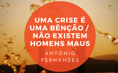 Uma crise é uma bênção / Não existem homens maus